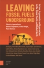 Leaving Fossil Fuels Underground : Actors, Arguments and Approaches in the Global South and Global North - Book