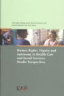 Human Rights, Dignity and Autonomy in Health Care and Social Services: Nordic Perspectives - Book