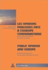 Les Opinions Publiques Face a L'europe Communautaire Public Opinion and Europe : Entre Cultures Nationales Et Horizon Europeen National Identities and the European Integration Process - Book