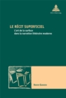 Le Recit Superficiel : L'Art de la Surface Dans La Narration Litteraire Moderne - Book