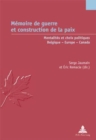 Memoire de Guerre Et Construction de la Paix : Mentalites Et Choix Politiques - Belgique - Europe - Canada - Book