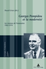 Georges Pompidou Et La Modernite : Les Tensions de l'Innovation, 1962-1974 - Book