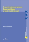 La Construction Europeenne : Enjeux Politiques Et Choix Institutionnels - Book