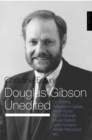 Douglas Gibson Unedited : On Editing Robertson Davies, Alice Munro, W.O. Mitchell, Mavis Gallant, Jack Hodgins, Alistair Macleod, Etc. - Book