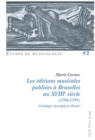 Les editions musicales publiees a Bruxelles au XVIIIe siecle (1706-1794) : Catalogue descriptif et illustre - Book