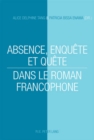 Absence, Enquete Et Quete Dans Le Roman Francophone - Book