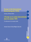 Europe in the International Arena during the 1970s / L’Europe sur la scene internationale dans les annees 1970 : Entering a different world / A la decouverte d’un nouveau monde - Book