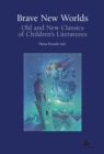 Brave New Worlds : Old and New Classics of Children’s Literatures - Book