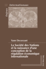 La Societe Des Nations Et La Naissance d'Une Conception de la Regulation Economique Internationale - Book