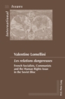 "Les relations dangereuses" : French Socialists, Communists and the Human Rights Issue in the Soviet Bloc - Book
