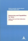 Democracy and Capabilities for Voice : Welfare, Work and Public Deliberation in Europe - Book