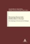 Renewing Democratic Deliberation in Europe : The Challenge of Social and Civil Dialogue - Book