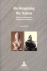 Re-imagining the Nation : Debates on Immigrants, Identities and Memories - Book