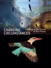 Changing Circumstances : Looking at the Future of the Planet - Book