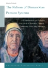 The Reform of Bismarckian Pension Systems : A Comparison of Pension Politics in Austria, France, Germany, Italy and Sweden - Book