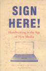 Sign Here! : Handwriting in the Age of New Media - Book