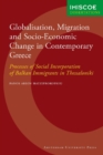 Globalisation, Migration and Socio-Economic Change in Contemporary Greece : Processes of Social Incorporation of Balkan Immigrants in Thessaloniki - Book