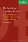 The Immigrant Organising Process : Turkish Organisations in Amsterdam and Berlin and Surinamese Organisations in Amsterdam, 1960-2000 - Book