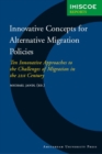 Innovative Concepts for Alternative Migration Policies : Ten Innovative Approaches to the Challenges of Migration in the 21st Century - Book