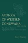 Geology of Western Gondwana (2000 - 500 Ma) : Pan-African-Brasiliano Aggregation of South America and Africa (translated by A.V.Carozzi, Univ.of Illinois, USA) - Book