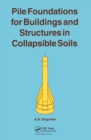 Pile Foundations for Buildings and Structures in Collapsible Soils - Book