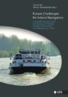 Future Challenges for Inland Navigation : A Scientific Appraisal of the Consequences of Possible Strategic and Economic Developments up to 2030 - Book