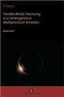 Eclipse : Flexible Media Processing in a Heterogeneous Multiprocessor Template - Book