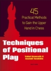 Techniques of Positional Play : 45 Practical Methods to Gain the Upper Hand in Chess - Book
