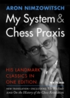 My System & Chess Praxis : His Landmark Classics in One Edition - eBook