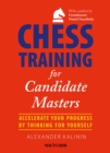 Chess Training for Candidate Masters : Accelerate Your Progress by Thinking for Yourself - eBook