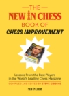 The New in Chess Book of Chess Improvement : Lessons from the Best Players in the World's Leading Chess Magazine - Book