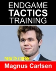 Endgame Tactics Training Magnus Carlsen : How to improve your Chess with Magnus Carlsen and become a Chess Endgame Master - eBook