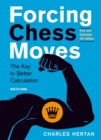 Forcing Chess Moves : The Key to Better Calculation - eBook