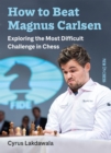 How to beat Magnus Carlsen : Exploring the Most Difficult Challenge in Chess - eBook