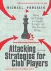 Attacking Strategies For Club Players : How to Create a Deadly Attack on the Enemy King - Book