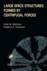 Large Space Structures Formed by Centrifugal Forces - Book