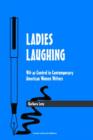 Ladies Laughing : Wit as Control in Contemporary American Women Writers - Book