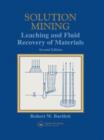 Solution Mining : Leaching and Fluid Recovery of Materials - Book