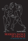 Modern Dance in France (1920-1970) : An Adventure - Book