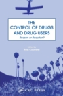 The Control of Drugs and Drug Users : Reason or Reaction? - Book