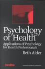 Psychology of Health 2nd Ed : Applications of Psychology for Health Professionals - Book