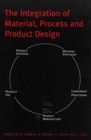 The Integration of Material, Process and Product Design : Proceedings of the conference on the 70th birthday of Dr Owen Richmond, Seven Springs, Penns., 19-20 October 1998 - Book