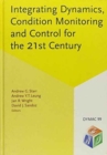 Integrating Dynamics, Condition Monitoring and Control for the 21st Century : DYMAC 99 - Proceedings of the first international conference, Manchester, UK, 1-3 September 1999 - Book
