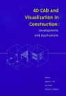 4D CAD and Visualization in Construction : Developments and Applications - Book