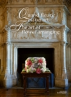 The Art of Flower Arranging : Chateau de Chaumont-sur-Loire - Book