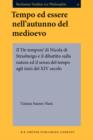 Tempo Ed Essere Nell'Autunno Del Medioevo : Il "De Tempore" DI Nicola DI Strasburgo e Il Dibattito Sulla Natura Ed Il Senso Del Tempo Agli Inizi Del XIV Secolo - Book