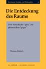 Die Entdeckung des Raums : Vom hesiodische "    " zur platonischen "    " - Book