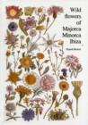 Wild flowers of Majorca Minorca and Ibiza - Book