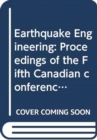 Earthquake Engineering : Proceedings of the Fifth Canadian conference, Ottawa, 6-8 July 1987 - Book