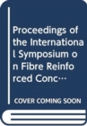 Proceedings of the International Symposium on Fibre Reinforced Concrete. Volume 1 - Book